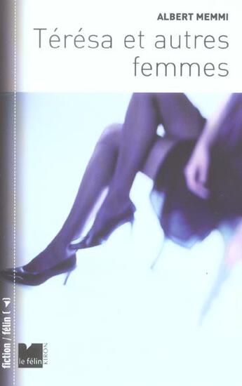 Couverture du livre « Teresa et autres femmes recits » de Albert Memmi aux éditions Felin