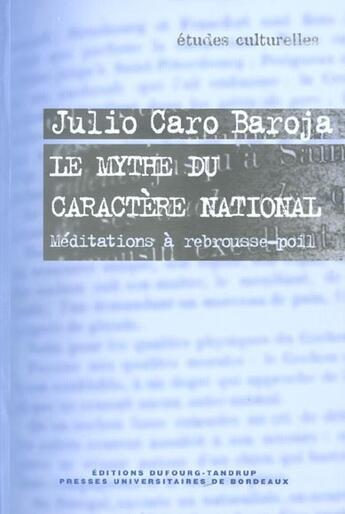 Couverture du livre « Le Mythe du caractère national : Méditations à rebrousse-poil » de Julio Caro Baroja aux éditions Pu De Bordeaux