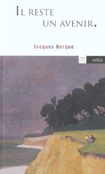 Couverture du livre « Il reste un avenir : entretiens avec jean sur » de Jacques Berque aux éditions Arlea