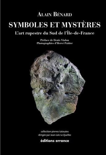 Couverture du livre « Symboles et mystères : l'art rupestre du sud de l'Ile de France » de Alain Benard aux éditions Errance