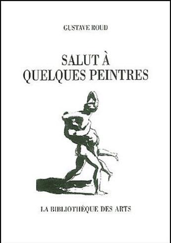 Couverture du livre « Salut à quelques peintres » de Gustave Roud aux éditions Bibliotheque Des Arts