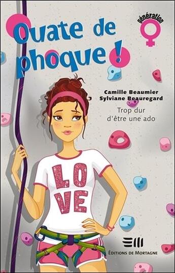 Couverture du livre « Ouate de phoque ! t.2 ; trop dur d'être une ado » de Camille Beaumier et Sylviane Beauregard aux éditions De Mortagne