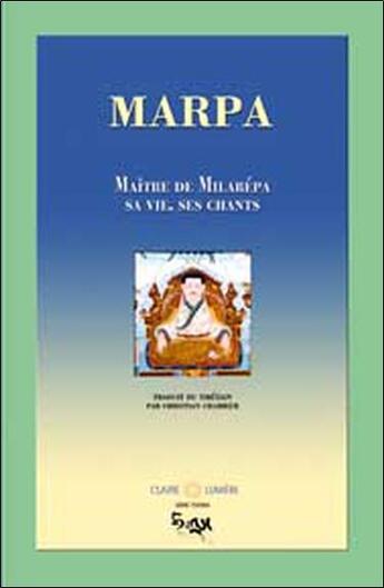 Couverture du livre « Marpa, maître de Milarépa ; vie, chants » de  aux éditions Claire Lumiere