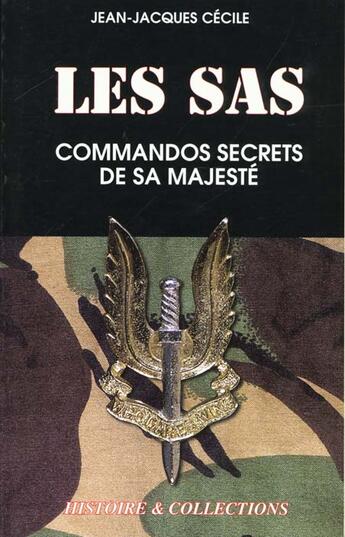 Couverture du livre « Les sas, commandos secrets de sa majeste » de Jean-Jacques Cecile aux éditions Histoire Et Collections