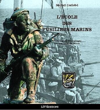 Couverture du livre « L'ecole des fusiliers marins » de Michel Corlobe aux éditions Liv'editions