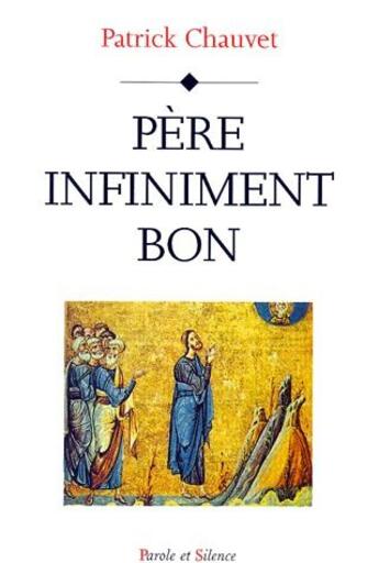 Couverture du livre « Pere infiniment bon » de Mgr Chauvet aux éditions Parole Et Silence