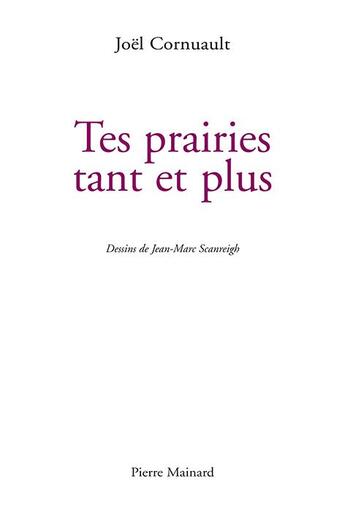 Couverture du livre « Tes prairies tant et plus » de Joel Cornuault aux éditions Pierre Mainard