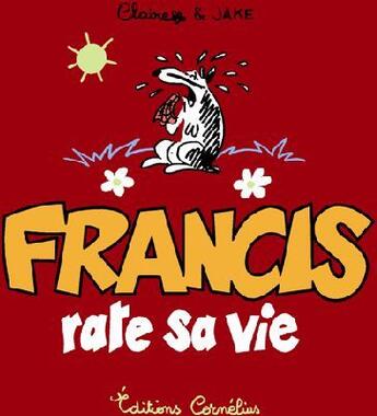 Couverture du livre « Francis T.5 ; Francis rate sa vie » de Claire Bouilhac et Jake Raynal aux éditions Cornelius