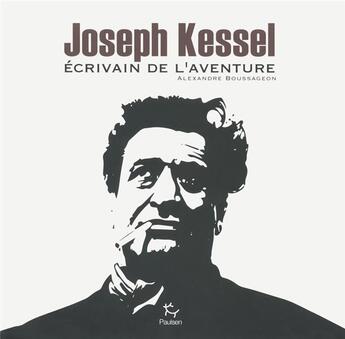 Couverture du livre « Joseph Kessel » de Alex Boussageon aux éditions Paulsen