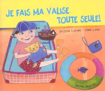 Couverture du livre « Je Fais Ma Valise Toute Seule » de Anna Luchs aux éditions Nord-sud