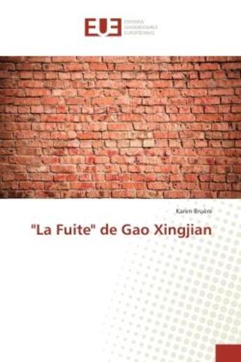 Couverture du livre « La Fuite de Gao Xingjian » de Karen Bruère aux éditions Editions Universitaires Europeennes