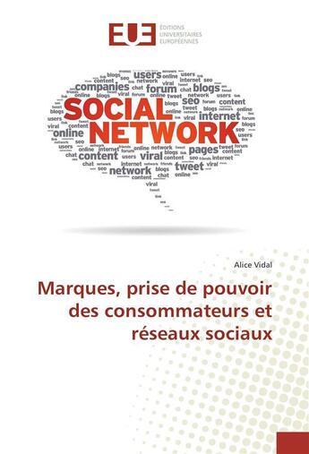 Couverture du livre « Marques, prise de pouvoir des consommateurs et reseaux sociaux » de Vidal Alice aux éditions Editions Universitaires Europeennes