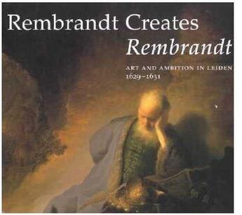 Couverture du livre « Rembrandt creates rembrandt » de  aux éditions Waanders