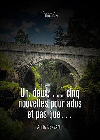 Couverture du livre « Un, deux, ... cinq nouvelles pour ados et pas que... » de Annie Servant aux éditions Baudelaire