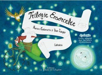 Couverture du livre « Trilogie ensorcelée » de Camille Vidal et Aurore Guillemette et Yoan Laugier aux éditions La Plume De L'argilete