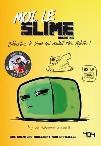 Couverture du livre « Moi, le slime ; une aventure Minecraft non officielle » de Books Kid et Elliot Gaudard aux éditions 404 Editions