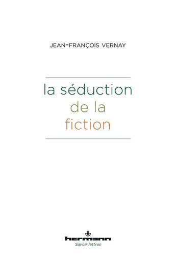 Couverture du livre « La séduction de la fiction » de Jean-François Vernay aux éditions Hermann