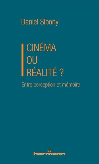 Couverture du livre « Cinéma ou réalité ? Entre perception et mémoire » de Daniel Sibony aux éditions Hermann