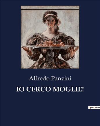 Couverture du livre « IO CERCO MOGLIE! » de Panzini Alfredo aux éditions Culturea