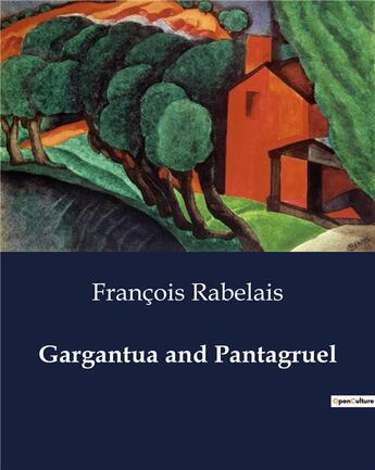 Couverture du livre « Gargantua and Pantagruel » de Francois Rabelais aux éditions Culturea