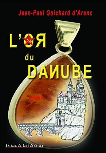 Couverture du livre « L'or du danube » de Guichard D'Arenc Jp aux éditions Editions Du Bout De La Rue