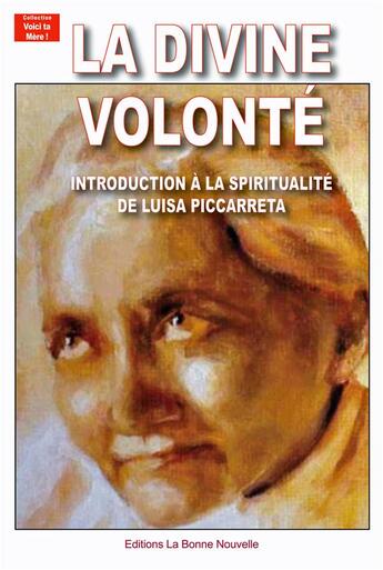 Couverture du livre « Louisa Piccarreta : introduction à la spiritualité de Luisa Piccarreta » de Thierry Fourchaud aux éditions La Bonne Nouvelle