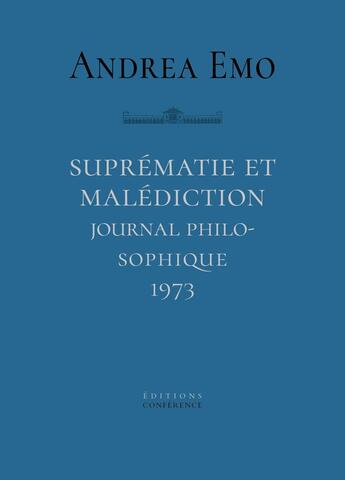 Couverture du livre « Suprématie et malédiction : Journal philosophique 1973 » de Andrea Emo aux éditions Conference