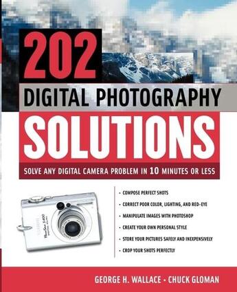 Couverture du livre « 202 digital photography solutions - solve any digital camera problem in ten minutes or less » de Wallace George aux éditions Mcgraw-hill Education