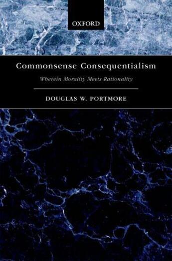 Couverture du livre « Commonsense Consequentialism: Wherein Morality Meets Rationality » de Portmore Douglas W aux éditions Oxford University Press Usa