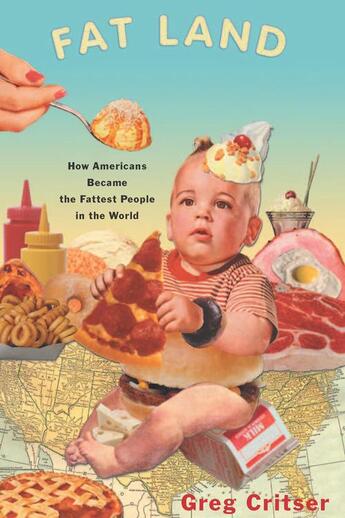 Couverture du livre « Fat Land: How Americans Became The Fattest People In The World » de Critser Greg aux éditions Adult Pbs