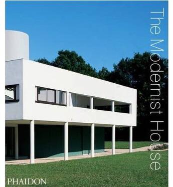 Couverture du livre « The modernist house » de Phaidon aux éditions Phaidon Press