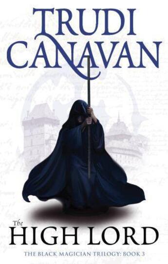 Couverture du livre « The Black Magician Trilogy Tome 3 : High Lord » de Trudi Canavan aux éditions Orbit Uk