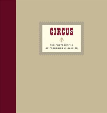 Couverture du livre « Circus : the photographs of Frederik W. Glasier » de Frederik Glasier aux éditions Dap Artbook