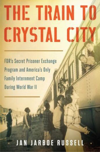 Couverture du livre « The Train to Crystal City » de Russell Jan Jarboe aux éditions Scribner