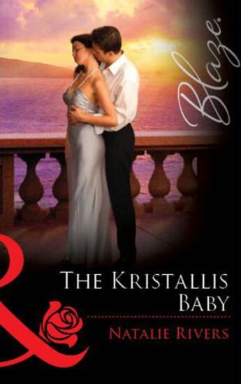 Couverture du livre « The Kristallis Baby (Mills & Boon Blaze) » de Natalie Rivers aux éditions Mills & Boon Series