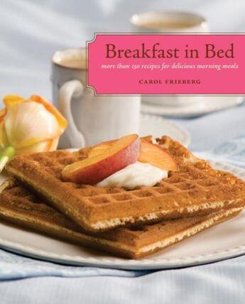 Couverture du livre « Breakfast in Bed » de Frieberg Carol aux éditions Sasquatch Books Digital