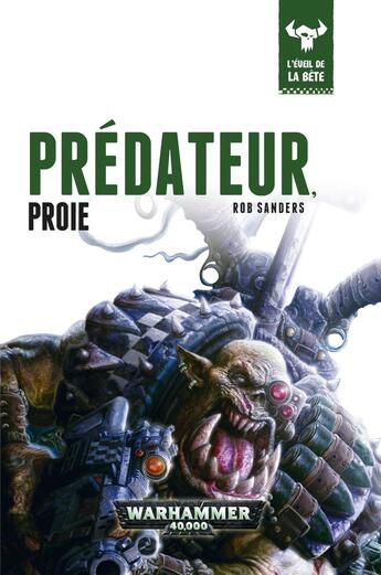 Couverture du livre « Warhammer 40.000 : prédateur, proie » de Sanders Rob aux éditions Black Library