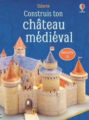 Couverture du livre « Construis ton château médiéval : maquette 3D » de Iain Ashman aux éditions Usborne