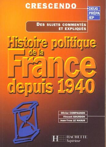 Couverture du livre « Histoire politique de la france depuis 1940 » de Vincent Gourdon aux éditions Hachette Education