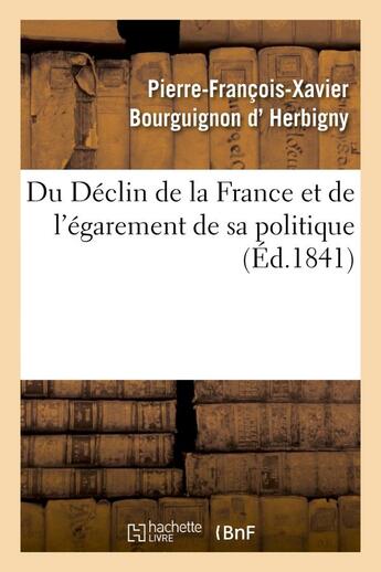 Couverture du livre « Du declin de la france et de l'egarement de sa politique » de D Herbigny-P-F-X aux éditions Hachette Bnf