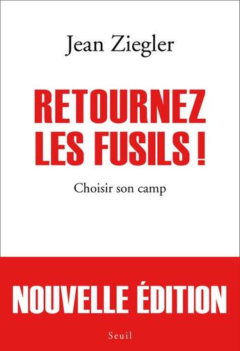 Couverture du livre « Retournez les fusils ! choisir son camp » de Jean Ziegler aux éditions Seuil