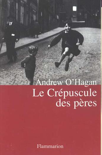 Couverture du livre « Le crepuscule des peres » de Andrew O'Hagan aux éditions Flammarion