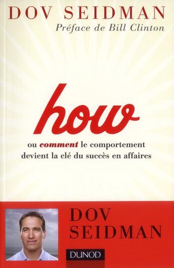 Couverture du livre « How ; ou le comportement devient la clé du succèe en affaires » de Dov Seidman aux éditions Dunod