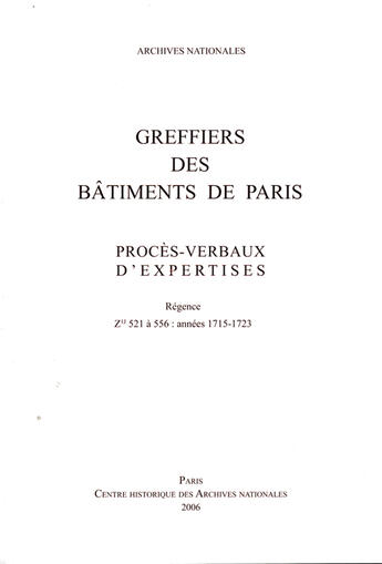 Couverture du livre « Greffiers des batiments de paris - proces-verbaux d'expertises 2006 - regence - zij 521 a 556 : ann » de  aux éditions Archives Nationales