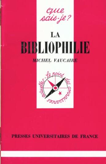 Couverture du livre « La bibliophilie » de Michel Vaucaire aux éditions Que Sais-je ?