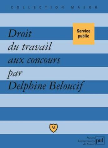 Couverture du livre « Droit du travail aux concours » de Delphine Beloucif aux éditions Belin Education