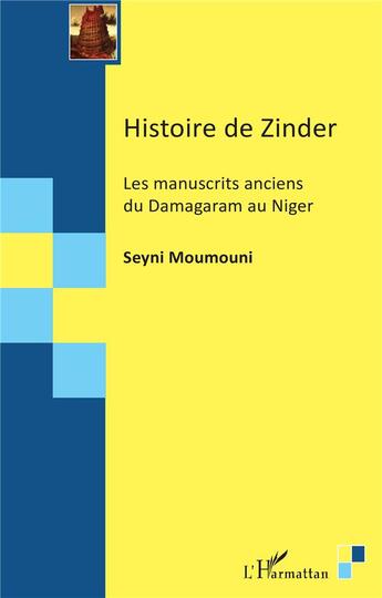 Couverture du livre « Histoire de Zinder : les manuscrits anciens du Damagaram au Niger » de Seyni Moumouni aux éditions L'harmattan