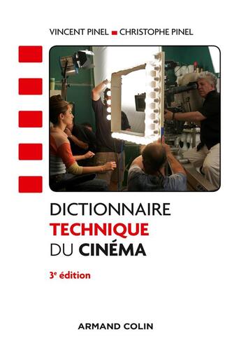 Couverture du livre « Dictionnaire technique du cinéma (3e édition) » de Christophe Pinel et Vincent Pinel aux éditions Armand Colin