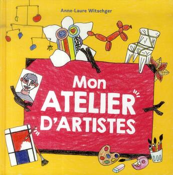 Couverture du livre « Mon atelier d'artistes » de Anne-Laure Witschger aux éditions Casterman