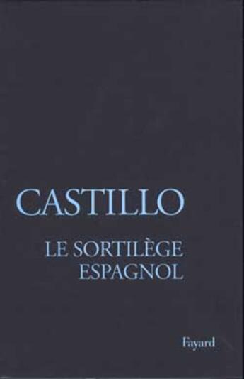 Couverture du livre « Le Sortilège espagnol : Les officiants de la mort » de Michel Del Castillo aux éditions Fayard